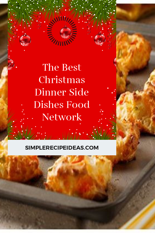 The Best Christmas Dinner Side Dishes Food Network Best Recipes Ever